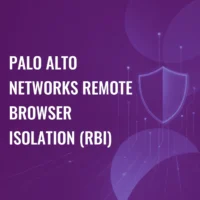 Palo Alto Networks Remote Browser Isolation (RBI)