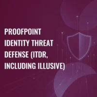 Proofpoint Identity Threat Defense (ITDR, Including Illusive)