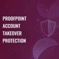 Proofpoint Account Takeover Protection