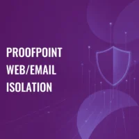 Proofpoint Web/Email Isolation